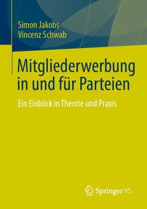 Mitgliederwerbung in und für Parteien von Jakobs,  Simon, Schwab,  Vincenz