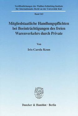 Mitgliedstaatliche Handlungspflichten bei Beeinträchtigungen des freien Warenverkehrs durch Private. von Keun,  Iris-Carola