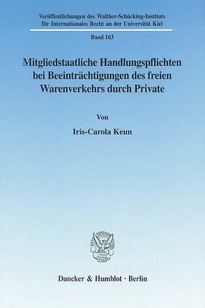 Mitgliedstaatliche Handlungspflichten bei Beeinträchtigungen des freien Warenverkehrs durch Private. von Keun,  Iris-Carola