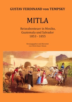 Mitla von Esser-Simon,  Ulrich, Tempsky,  Gustav Ferdinand von