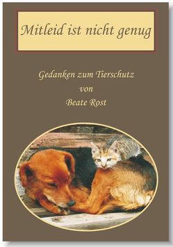 Mitleid ist nicht genug von Rost,  Beate