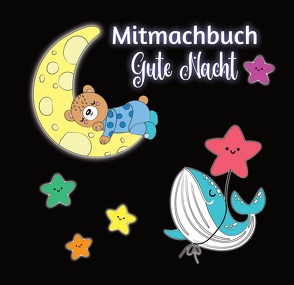 Mitmachbuch Gute Nacht und Malbuch für Kinder ab 3 Jahren mit kurzen Gutenachtgeschichten von von Zimtbärwind,  Josie
