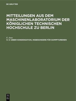 Mitteilungen aus dem Maschinenlaboratorium der Königlichen Technischen… / Ueber Kondensation, insbesondere für Dampfturbinen von Josse,  E.