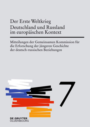 Mitteilungen der Gemeinsamen Kommission für die Erforschung der jüngeren… / Der Erste Weltkrieg. Deutschland und Russland im europäischen Kontext von Cubar'jan,  Aleksandr O., Möller,  Horst