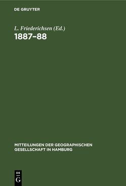 Mitteilungen der Geographischen Gesellschaft in Hamburg 1887–88 von Friederichsen,  L.