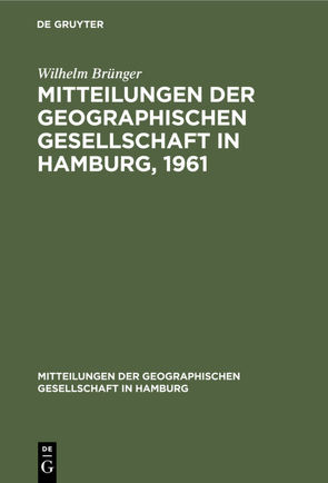 Mitteilungen der Geographischen Gesellschaft in Hamburg, 1961 von Brünger,  Wilhelm
