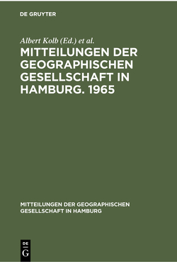 Mitteilungen der Geographischen Gesellschaft in Hamburg. 1965 von Kolb,  Albert, Möller,  Ilse