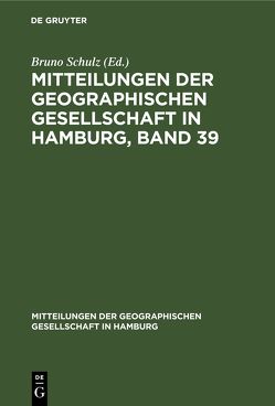 Mitteilungen der Geographischen Gesellschaft in Hamburg, Band 39 von Schulz,  Bruno