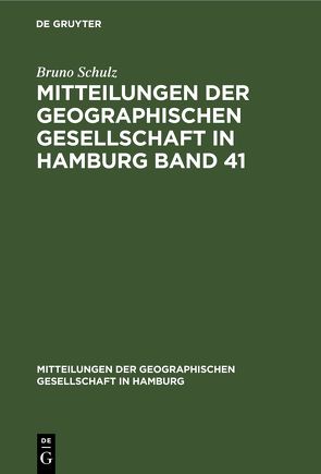 Mitteilungen der Geographischen Gesellschaft in Hamburg Band 41 von Schulz,  Bruno