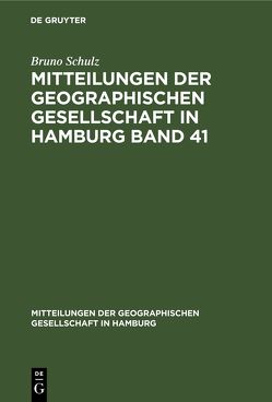 Mitteilungen der Geographischen Gesellschaft in Hamburg Band 41 von Schulz,  Bruno