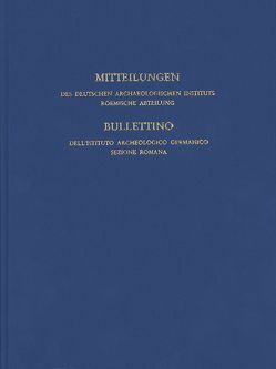 Mitteilungen des Deutschen Archäologischen Instituts, Römische Abteilung von Angelinoudi,  Anastasia, Bäuerlein,  Johannes, Becker,  Oliver, De Vincenzo,  Salvatore, Deutschen Archäologischen Instituts Rom, Diebner,  Syliva, Eck,  Werner, Erhardt,  Wolfgang, Flecker,  Manuel, Hoffmann,  Adolf, Kockel,  Valentin, Lipps,  Johannes, Löx,  Markus, Machek,  Dominik, Mackensen,  Michael, Töpfer,  Kai, von Hesberg,  Henner