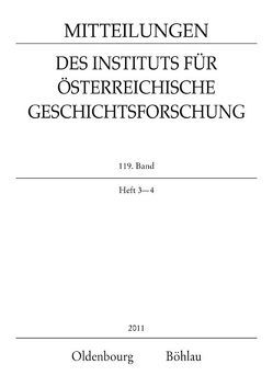 Mitteilungen des Instituts für Österreichische Geschichtsforschung / MIÖG 119. Band, Heft 3-4 (2011) von Laferl,  Christopher, Luger,  Daniel, Winkelbauer,  Thomas