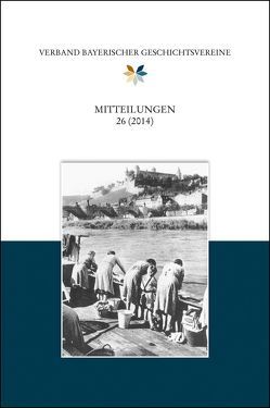 Mitteilungen des Verbandes bayerischer Geschichtsvereine 26 (2014) von Schäfer,  Bernhard