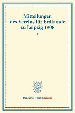 Mitteilungen des Vereins für Erdkunde zu Leipzig 1908.