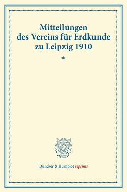 Mitteilungen des Vereins für Erdkunde zu Leipzig für das Jahr 1910.