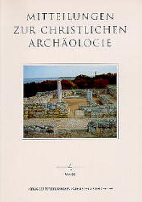 Mitteilungen zur Christlichen Archäologie / Mitteilungen zur Christlichen Archäologie Band 4 von Harreither,  Reinhardt, Pillinger,  Renate