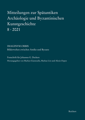 Mitteilungen zur Spätantiken Archäologie und Byzantinischen Kunstgeschichte 8-2021 von Giannoulis,  Markos, Löx,  Markus, Oepen,  Alexis
