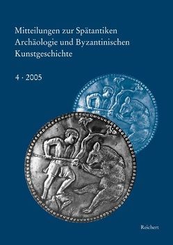 Mitteilungen zur spätantiken Archäologie und byzantinischen Kunstgeschichte von Deckers,  Johannes G., Restle,  Marcell, Shalem,  Avinoam