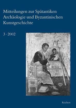 Mitteilungen zur Spätantiken Archäologie und Byzantinischen Kunstgeschichte von Deckers,  Johannes G., Restle,  Marcell