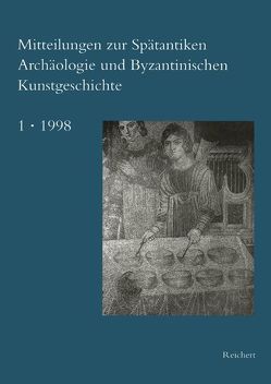 Mitteilungen zur Spätantiken Archäologie und Byzantinischen Kunstgeschichte von Deckers,  Johannes G.