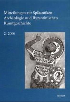 Mitteilungen zur Spätantiken Archäologie und Byzantinischen Kunstgeschichte von Deckers,  Johannes G., Wurst,  Jürgen