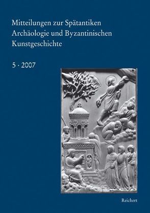 Mitteilungen zur spätantiken Archäologie und byzantinischen Kunstgeschichte von Deckers,  Johannes G., Restle,  Marcell, Shalem,  Avinoam