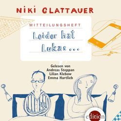 Mitteilungsheft: Leider hat Lukas … von Glattauer,  Niki, Hartlieb,  Emma, Klebow,  Lilian, Steppan,  Andreas