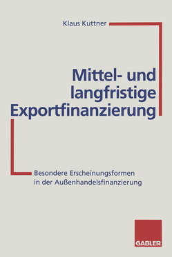 Mittel- und langfristige Exportfinanzierung von Kuttner,  Klaus