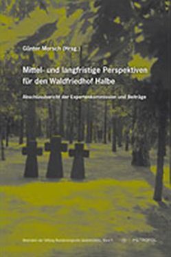Mittel- und langfristige Perspektiven für den Waldfriedhof Halbe von Morsch,  Günter