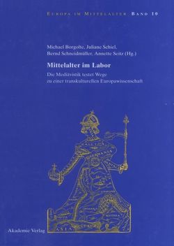Mittelalter im Labor von Borgolte,  Michael, Schiel,  Juliane, Schneidmüller,  Bernd, Seitz,  Annette
