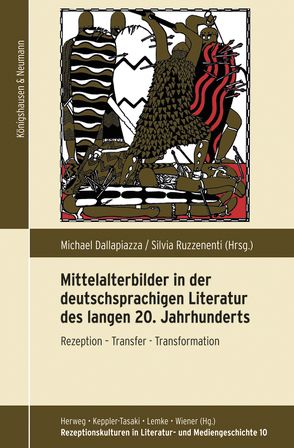 Mittelalterbilder in der deutschsprachigen Literatur des 20. Jahrhunderts von Dallapiazza,  Michael, Ruzzenenti,  Silvia