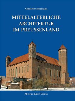 Mittelalterliche Architektur im Preußenland von Herrmann,  Christofer