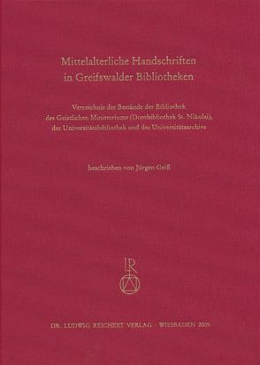Mittelalterliche Handschriften in Greifswalder Bibliotheken von Geiß,  Jürgen