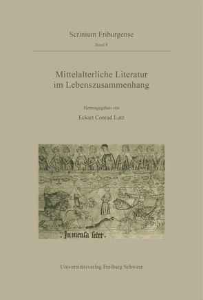 Mittelalterliche Literatur im Lebenszusammenhang von Lutz,  Eckart Conrad