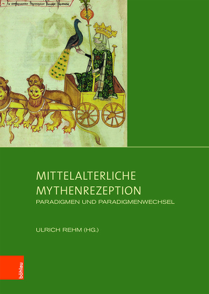 Mittelalterliche Mythenrezeption von Berti,  Irene, Carlà-Uhink,  Filippo, Guidetti,  Fabio, Kinney,  Dale, Meinecke,  Katharina, Moraw,  Susanne, Müller,  Rebecca, Rehm,  Ulrich, Reudenbach,  Bruno, Schellewald,  Barbara, Schulz,  Ronny F., Trinks,  Stefan, Wodianka,  Stephanie