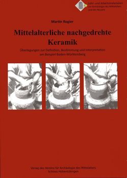 Mittelalterliche nachgedrehte Keramik von Rogier,  Martin, Scholkmann,  Barbara, Staecker,  Jörn