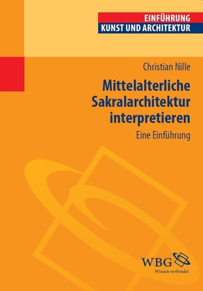 Mittelalterliche Sakralarchitektur interpretieren von Nille,  Christian