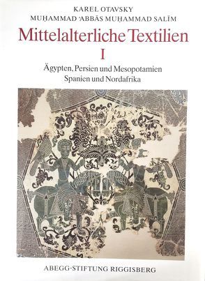 Mittelalterliche Textilien I von 'Abbas Muhammad Salim,  Muhammad, Ackermann,  Hans Ch, Kessler,  Cordula M, Otavsky,  Karel, Viràg,  Christoph von