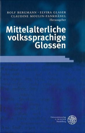 Mittelalterliche volkssprachige Glossen von Bergmann,  Rolf, Glaser,  Elvira, Moulin-Fankhänel,  Claudine