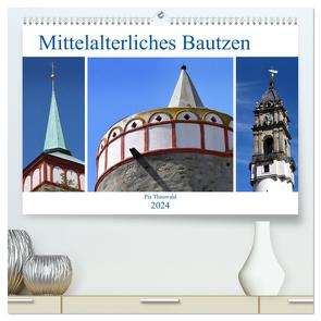 Mittelalterliches Bautzen (hochwertiger Premium Wandkalender 2024 DIN A2 quer), Kunstdruck in Hochglanz von Thauwald,  Pia