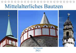 Mittelalterliches Bautzen (Tischkalender 2021 DIN A5 quer) von Thauwald,  Pia