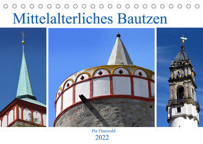 Mittelalterliches Bautzen (Tischkalender 2022 DIN A5 quer) von Thauwald,  Pia