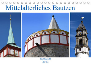 Mittelalterliches Bautzen (Tischkalender 2023 DIN A5 quer) von Thauwald,  Pia