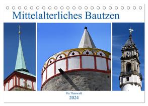Mittelalterliches Bautzen (Tischkalender 2024 DIN A5 quer), CALVENDO Monatskalender von Thauwald,  Pia
