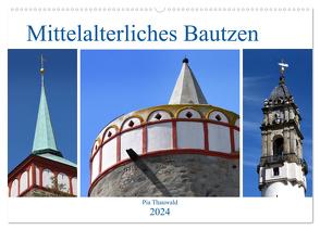 Mittelalterliches Bautzen (Wandkalender 2024 DIN A2 quer), CALVENDO Monatskalender von Thauwald,  Pia