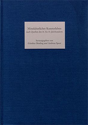 Mittelalterliches Künsterleben nach Quellen des 11. bis 13. Jahrhunderts von Binding,  Günther, Hentschel,  Frank, Kämmerlings,  Richard, Keller,  Lothar, Neuheuser,  Hanns Peter, Senger,  Nicola, Speer,  Andreas, Tammen,  Björn R., Wurm,  Achim