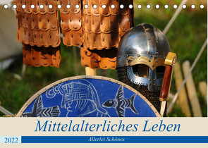 Mittelalterliches Leben – Allerlei Schönes (Tischkalender 2022 DIN A5 quer) von Nordstern