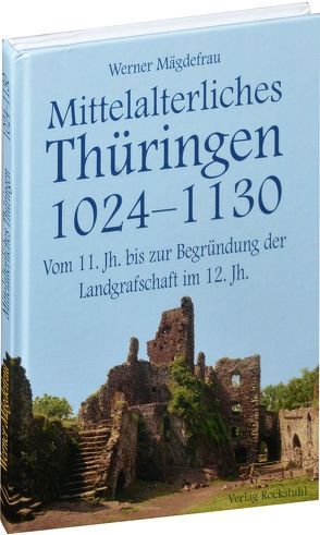 Mittelalterliches Thüringen 1024–1130. [Band 2 von 6] von Mägdefrau,  Werner, Rockstuhl,  Harald