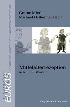 Mittelalterrezeption in der DDR-Literatur von Mierke,  Gesine, Ostheimer,  Michael