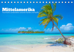 Mittelamerika – Traumhafte Landschaften zwischen Karibik und Pazifik (Tischkalender 2023 DIN A5 quer) von Czermak,  Tom